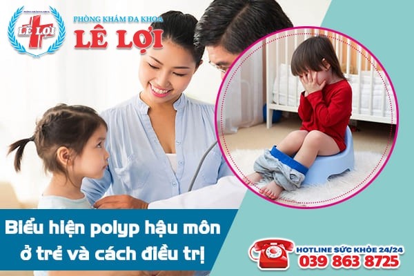 Biểu hiện polyp hậu môn ở trẻ em và cách chữa trị