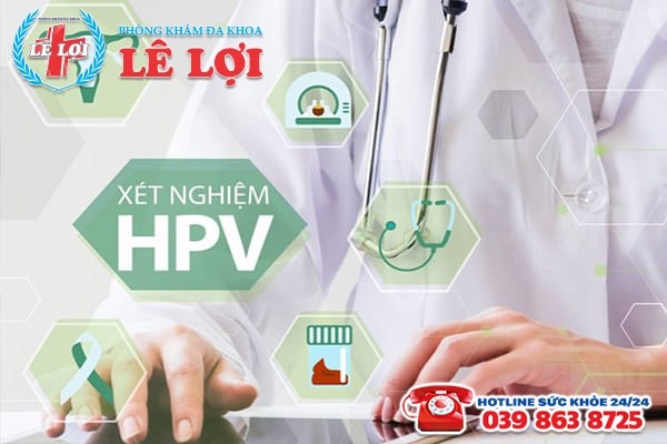 Vì sao cần xét nghiệm HPV