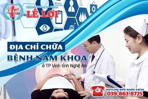 Địa chỉ chữa bệnh nam khoa uy tín tại TP Vinh tỉnh Nghệ An