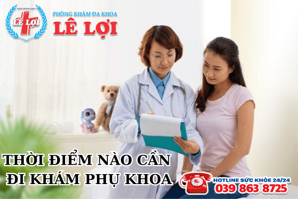 Thời điểm nào nên đi khám phụ khoa?