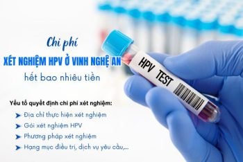 Chi phí xét nghiệm HPV ở Vinh Nghệ An hết bao nhiêu tiền?