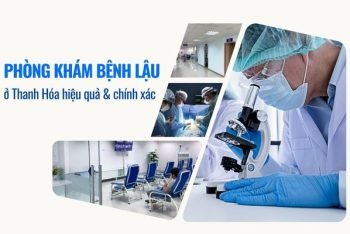 Phòng khám bệnh lậu ở Thanh Hóa hiệu quả và chính xác