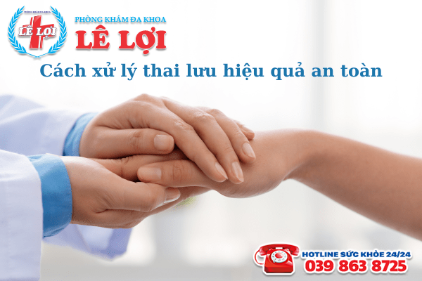 Cách xử lý thai lưu hiệu quả an toàn