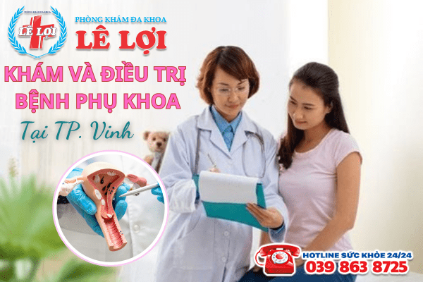 Khám và điều trị phụ khoa tại phòng khám Lê Lợi