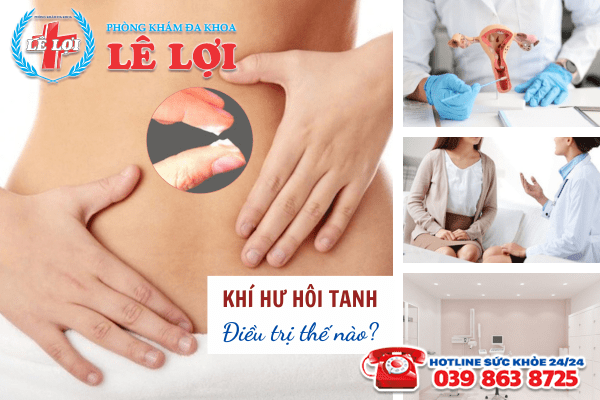 Khí hư hôi tanh: Điều trị thế nào?