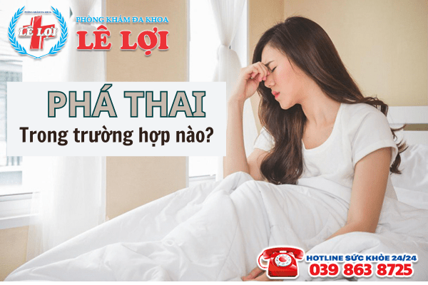 Nên phá thai 1 tháng trong trường hợp nào?