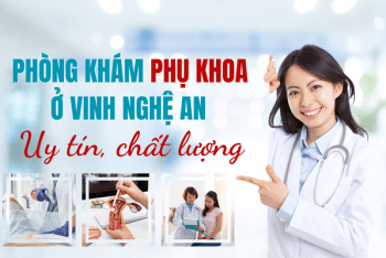 Địa chỉ phòng khám phụ khoa ở Vinh Nghệ An uy tín, chất lượng